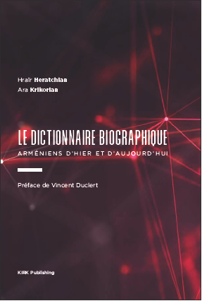 Le dictionnaire biographique : Arméniens d’hier et d’aujourd’hui