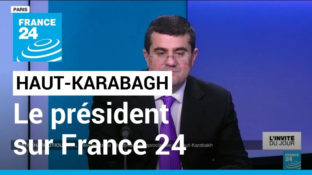 Le président de l’Artsakh, Arayik Harutyunyan invité de France 24 (VIDEO)