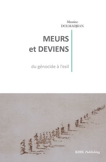 Maurice Dolmadjian réédite et complète son livre « Meurs et deviens. Du génocide à l’exil » paru chez Kirk Publishing